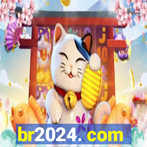 br2024. com